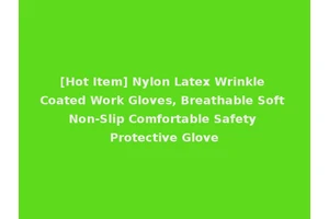 [Hot Item] Nylon Latex Wrinkle Coated Work Gloves, Breathable Soft Non-Slip Comfortable Safety Protective Glove