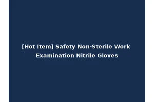 [Hot Item] Safety Non-Sterile Work Examination Nitrile Gloves