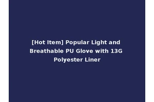 [Hot Item] Popular Light and Breathable PU Glove with 13G Polyester Liner