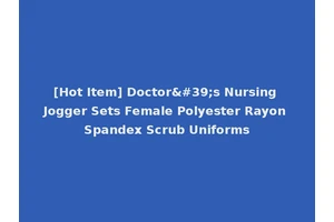 [Hot Item] Doctor's Nursing Jogger Sets Female Polyester Rayon Spandex Scrub Uniforms