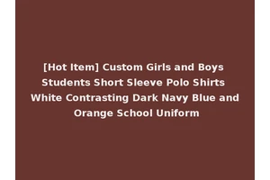 [Hot Item] Custom Girls and Boys Students Short Sleeve Polo Shirts White Contrasting Dark Navy Blue and Orange School Uniform