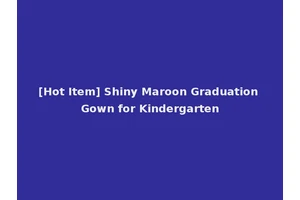 [Hot Item] Shiny Maroon Graduation Gown for Kindergarten