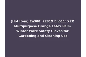 [Hot Item] En388: 2231X En511: X2X Multipurpose Orange Latex Palm Winter Work Safety Gloves for Gardening and Cleaning Use
