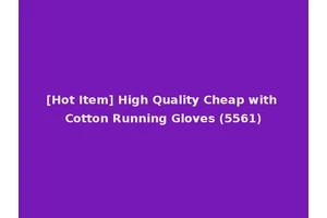 [Hot Item] High Quality Cheap with Cotton Running Gloves (5561)