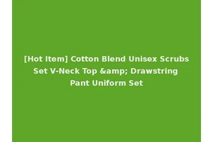 [Hot Item] Cotton Blend Unisex Scrubs Set V-Neck Top &amp; Drawstring Pant Uniform Set