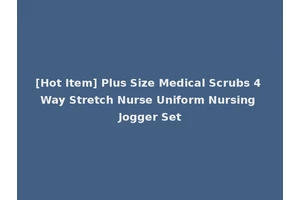 [Hot Item] Plus Size Medical Scrubs 4 Way Stretch Nurse Uniform Nursing Jogger Set