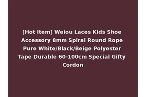 [Hot Item] Weiou Laces Kids Shoe Accessory 8mm Spiral Round Rope Pure White/Black/Beige Polyester Tape Durable 60-100cm Special Gifty Cordon