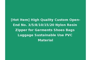 [Hot Item] High Quality Custom Open-End No. 3/5/8/10/15/20 Nylon Resin Zipper for Garments Shoes Bags Luggage Sustainable Use PVC Material