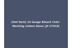 [Hot Item] 10 Gauge Bleach Color Working Cotton Glove (JF-CT018)