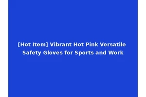 [Hot Item] Vibrant Hot Pink Versatile Safety Gloves for Sports and Work