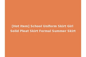 [Hot Item] School Uniform Skirt Girl Solid Pleat Skirt Formal Summer Skirt