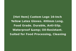 [Hot Item] Custom Logo 16-Inch Yellow Latex Gloves. 400mm Long. Food Grade. Durable, Anti-Slip. Waterproof &amp; Oil-Resistant. Suited for Food Processing, Cleaning
