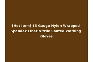 [Hot Item] 15 Gauge Nylon Wrapped Spandex Liner Nitrile Coated Working Gloves