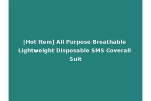 [Hot Item] All Purpose Breathable Lightweight Disposable SMS Coverall Suit