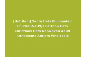 [Hot Item] Santa Hats Illuminated Children's Cartoon Hats Christmas Hats Nonwoven Adult Ornaments Antlers Wholesale