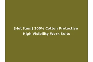 [Hot Item] 100% Cotton Protective High Visibility Work Suits