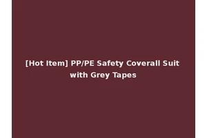 [Hot Item] PP/PE Safety Coverall Suit with Grey Tapes