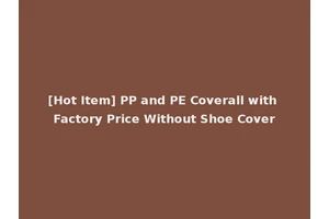 [Hot Item] PP and PE Coverall with Factory Price Without Shoe Cover