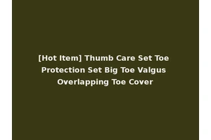 [Hot Item] Thumb Care Set Toe Protection Set Big Toe Valgus Overlapping Toe Cover