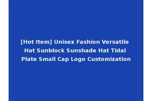 [Hot Item] Unisex Fashion Versatile Hat Sunblock Sunshade Hat Tidal Plate Small Cap Logo Customization