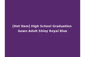 [Hot Item] High School Graduation Gown Adult Shiny Royal Blue