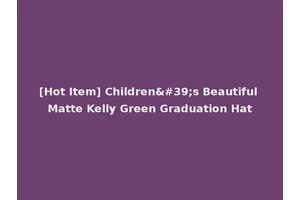 [Hot Item] Children's Beautiful Matte Kelly Green Graduation Hat