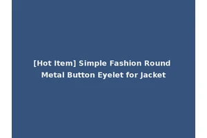 [Hot Item] Simple Fashion Round Metal Button Eyelet for Jacket