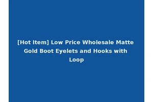 [Hot Item] Low Price Wholesale Matte Gold Boot Eyelets and Hooks with Loop