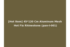 [Hot Item] 45*120 Cm Aluminum Mesh Hot Fix Rhinestone (pan-l-001)