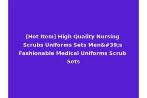 [Hot Item] High Quality Nursing Scrubs Uniforms Sets Men's Fashionable Medical Uniforms Scrub Sets