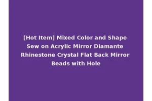 [Hot Item] Mixed Color and Shape Sew on Acrylic Mirror Diamante Rhinestone Crystal Flat Back Mirror Beads with Hole