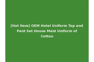 [Hot Item] OEM Hotel Uniform Top and Pant Set House Maid Uniform of Cotton