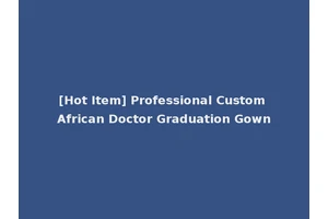 [Hot Item] Professional Custom African Doctor Graduation Gown