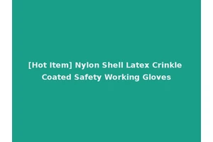 [Hot Item] Nylon Shell Latex Crinkle Coated Safety Working Gloves