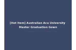 [Hot Item] Australian Acu University Master Graduation Gown