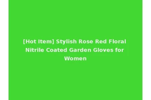 [Hot Item] Stylish Rose Red Floral Nitrile Coated Garden Gloves for Women
