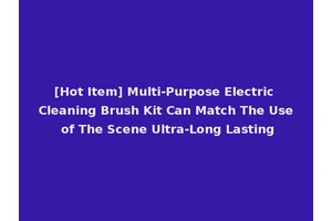 [Hot Item] Multi-Purpose Electric Cleaning Brush Kit Can Match The Use of The Scene Ultra-Long Lasting