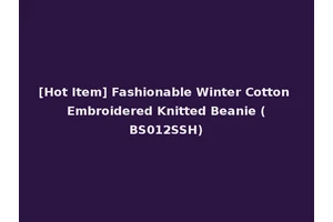 [Hot Item] Fashionable Winter Cotton Embroidered Knitted Beanie (BS012SSH)