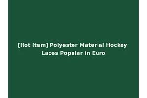 [Hot Item] Polyester Material Hockey Laces Popular in Euro