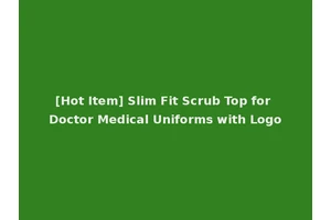 [Hot Item] Slim Fit Scrub Top for Doctor Medical Uniforms with Logo