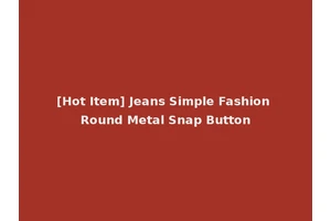 [Hot Item] Jeans Simple Fashion Round Metal Snap Button