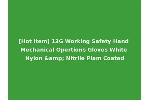 [Hot Item] 13G Working Safety Hand Mechanical Opertions Gloves White Nylon &amp; Nitrile Plam Coated