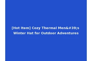 [Hot Item] Cozy Thermal Men's Winter Hat for Outdoor Adventures