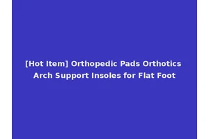 [Hot Item] Orthopedic Pads Orthotics Arch Support Insoles for Flat Foot