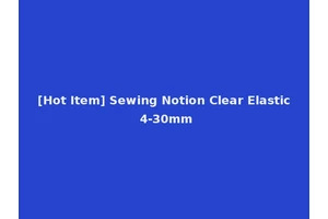 [Hot Item] Sewing Notion Clear Elastic 4-30mm