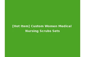 [Hot Item] Custom Women Medical Nursing Scrubs Sets