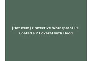 [Hot Item] Protective Waterproof PE Coated PP Coveral with Hood