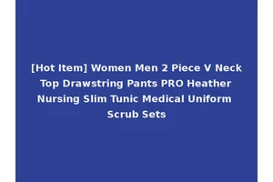 [Hot Item] Women Men 2 Piece V Neck Top Drawstring Pants PRO Heather Nursing Slim Tunic Medical Uniform Scrub Sets