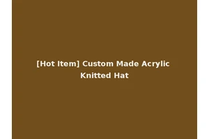 [Hot Item] Custom Made Acrylic Knitted Hat