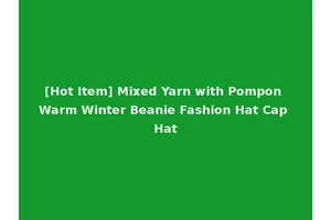 [Hot Item] Mixed Yarn with Pompon Warm Winter Beanie Fashion Hat Cap Hat